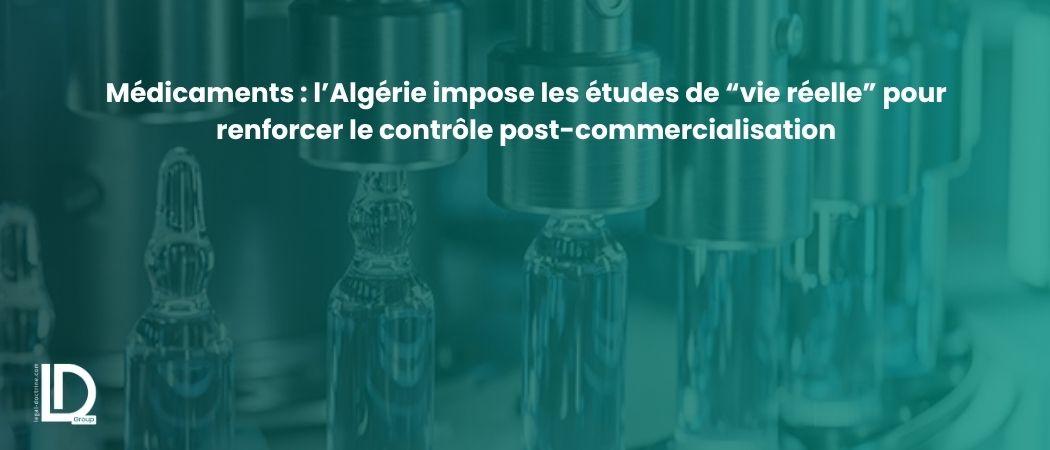 Médicaments : l’Algérie impose les études de “vie réelle” pour renforcer le contrôle post-commercialisation illustration