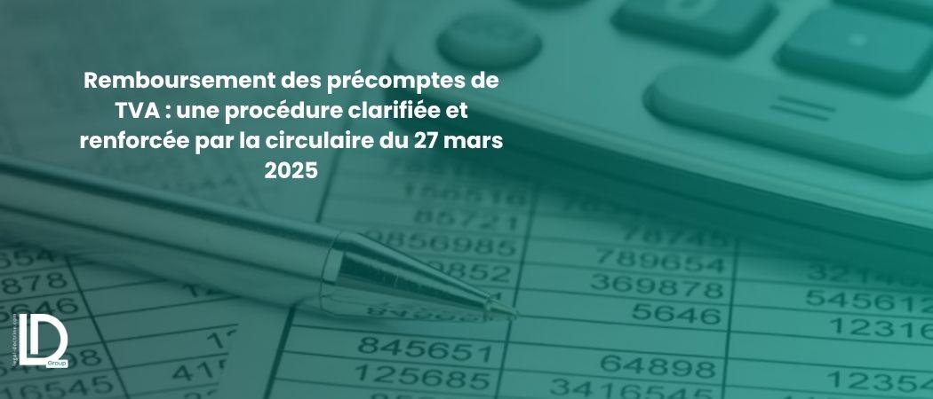 Remboursement des précomptes de TVA : une procédure clarifiée et renforcée illustration