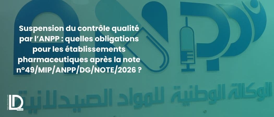 Suspension du contrôle qualité par l’ANPP : quelles obligations pour les établissements pharmaceutiques après la note n°49/MIP/ANPP/DG/NOTE/2026 ? illustration