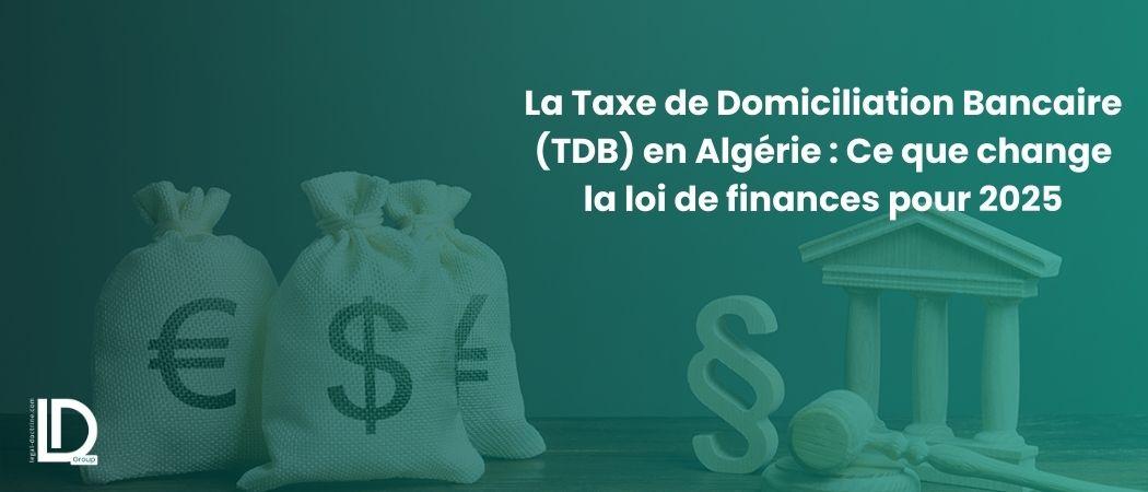 La Taxe de Domiciliation Bancaire (TDB) en Algérie : Ce que change la loi de finances pour 2025 illustration