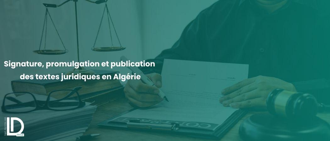 Signature, promulgation et publication des textes juridiques en Algérie illustration