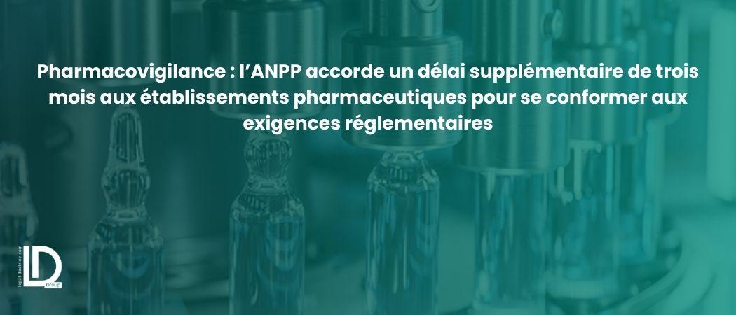 Pharmacovigilance : l’ANPP accorde un délai supplémentaire de trois mois aux établissements pharmaceutiques pour se conformer aux exigences réglementaires illustration