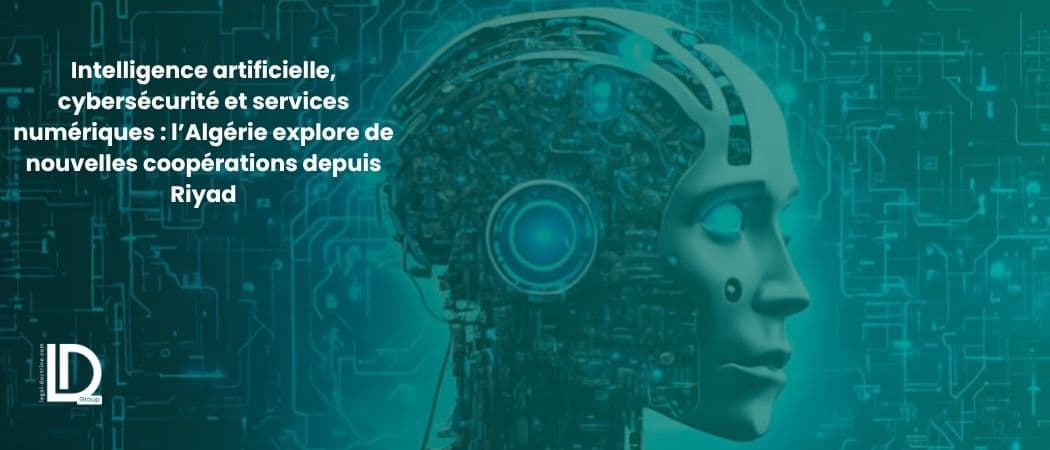 Intelligence artificielle, cybersécurité et services numériques : l’Algérie explore de nouvelles coopérations depuis Riyad illustration